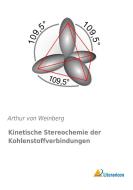 Kinetische Stereochemie der Kohlenstoffverbindungen di Arthur von Weinberg edito da Literaricon Verlag UG