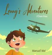 LENNY S ADVENTURES - A DREAM ARISES di MANUEL MAI edito da LIGHTNING SOURCE UK LTD