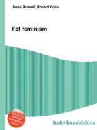 Fat Feminism di Jesse Russell, Ronald Cohn edito da Book On Demand Ltd.
