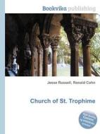 Church Of St. Trophime di Jesse Russell, Ronald Cohn edito da Book On Demand Ltd.