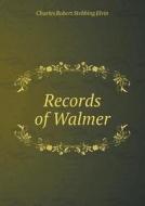 Records Of Walmer di Charles Robert Stebbing Elvin edito da Book On Demand Ltd.