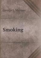 Smoking di George J Manson edito da Book On Demand Ltd.