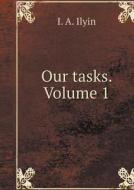 Our Tasks. Volume 1 di I a Ilyin edito da Book On Demand Ltd.