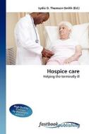 Hospice care di Lydia D Thomson-Smith edito da FastBook Publishing