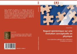 Regard épistémique sur une évolution conceptuelle en physique di Patrice Potvin edito da Editions universitaires europeennes EUE