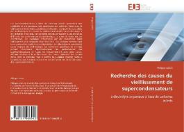 Recherche des causes du vieillissement de supercondensateurs di Philippe AZAÏS edito da Editions universitaires europeennes EUE