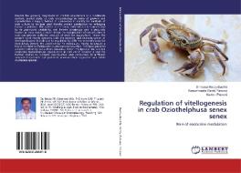 Regulation of vitellogenesis in crab Oziothelphusa senex senex di Srinivasa Reddy Buchhi, Ramachandra Reddy Pamuru, Naveen Ponneri edito da LAP Lambert Academic Publishing