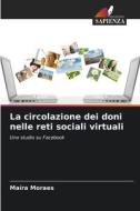 La circolazione dei doni nelle reti sociali virtuali di Maíra Moraes edito da Edizioni Sapienza