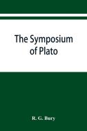 The Symposium of Plato di R. G. Bury edito da Alpha Editions