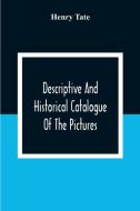 Descriptive And Historical Catalogue Of The Pictures And Sculptures In The National Gallery, British Art di Henry Tate edito da Alpha Editions