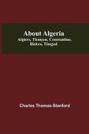 About Algeria di Charles Thomas-Stanford edito da Alpha Editions