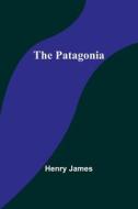 The Patagonia di Henry James edito da Alpha Editions