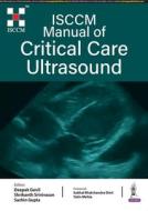 Isccm Manual Of Critical Care Ultrasound di Deepak Govil, Shrikanth Srinivasan, Sachin Gupta edito da Jaypee Brothers Medical Publishers