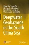 Deepwater Geohazards in the South China Sea di Shiguo Wu, Yunbao Sun, Qingping Li, Jiliang Wang, Dawei Wang, Qiliang Sun, Chuanxu Chen, Yangbing Xie edito da SPRINGER NATURE