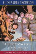 The Cowardly Lion Of Oz (Esprios Classics) di Ruth Plumly Thompson edito da Blurb