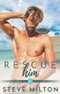 Rescue Him di Steve Milton edito da Steve Milton