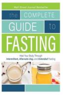 The Complete Guide To Fasting di Billy Woodrow edito da Independently Published