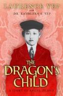 The Dragon's Child: A Story of Angel Island di Laurence Yep edito da HarperCollins