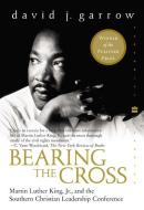 Bearing the Cross: Martin Luther King, Jr., and the Southern Christian Leadership Conference di David J. Garrow edito da PERENNIAL