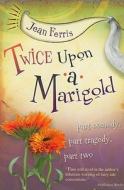 Twice Upon a Marigold di Jean Ferris edito da Houghton Mifflin Harcourt (HMH)