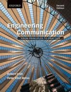 Engineering Communication: From Principles To Practice, 2e di Robert Irish, Peter Weiss edito da Oxford University Press, Canada