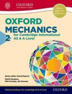 Oxford Mechanics 2 For Cambridge International As & A Level di Phil Crossley, Martin Burgess, Jim Fensom edito da Oxford University Press