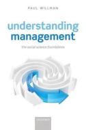 Understanding Management di Paul Willman edito da Oxford University Press