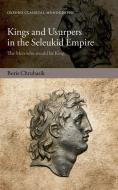 Kings and Usurpers in the Seleukid Empire: The Men Who Would Be King di Boris Chrubasik edito da OXFORD UNIV PR