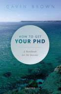 How To Get Your Phd edito da Oxford University Press
