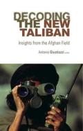 Decoding the New Taliban: Insights from the Afghan Field edito da Oxford University Press, USA