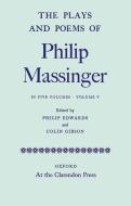 The Plays and Poems of Philip Massinger, Volume V di Philip Massinger, Philip Edwards, Colin Gibson edito da OXFORD UNIV PR