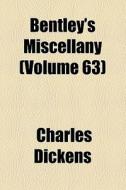 Bentley's Miscellany (volume 63) di Charles Dickens edito da General Books Llc