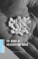 The Risks of Prescription Drugs di Donald W. Light edito da Columbia University Press