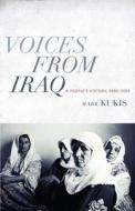 Voices from Iraq - A People′s History, 2003-2009 di Mark Kukis edito da Columbia University Press