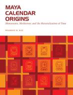 Maya Calendar Origins di Prudence M. Rice edito da University of Texas Press