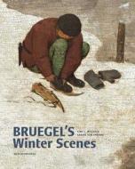 Bruegel's Winter Scenes di Sabine van Sprang edito da Yale University Press