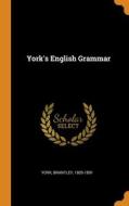 York's English Grammar di 1805-1891 York Brantley 1805-1891 edito da Franklin Classics