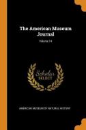 The American Museum Journal; Volume 14 edito da Franklin Classics Trade Press