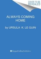 Always Coming Home di Ursula K. Le Guin edito da PERENNIAL