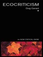 Ecocriticism di Greg Garrard edito da Routledge