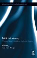 Politics of Memory di Ana Lucia Araujo edito da Routledge