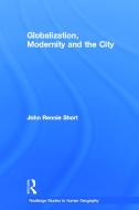 Globalization, Modernity and the City di John Rennie (University of Maryland Short edito da Taylor & Francis Ltd