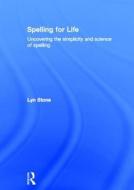 Spelling for Life di Lyn Stone edito da Taylor & Francis Ltd
