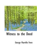 Witness To The Deed di George Manville Fenn edito da Bibliolife