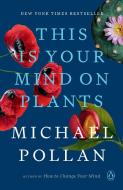 This Is Your Mind on Plants di Michael Pollan edito da PENGUIN GROUP