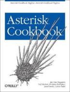 Asterisk Cookbook di Jim Van Meggelen, Leif Madsen, Kristian Kielhofner, John Todd, Evan Henshaw-Plath edito da O\'reilly Media, Inc, Usa