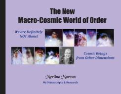The New Macro-Cosmic World of Order di Merlina Marcan edito da LIGHTNING SOURCE INC