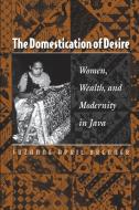 The Domestication of Desire di Suzanne April Brenner edito da Princeton University Press