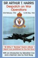 Despatch on War Operations di Air Chief Marshal Sir Arthur Travers Harris edito da Routledge