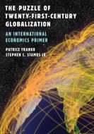 Puzzle of 21st Century Globalization, The di Patrice Franko, Stephen C Stamos edito da Rowman & Littlefield Publishers, Inc.